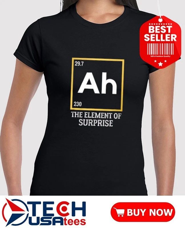 Ah The Element of Surprise Science shirt by viralstyle