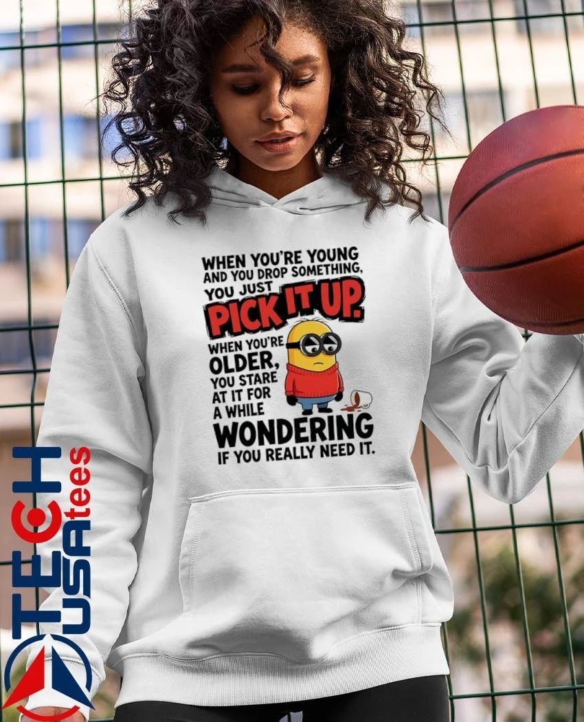 Minion when youre young and you drop something you just pick it shirt