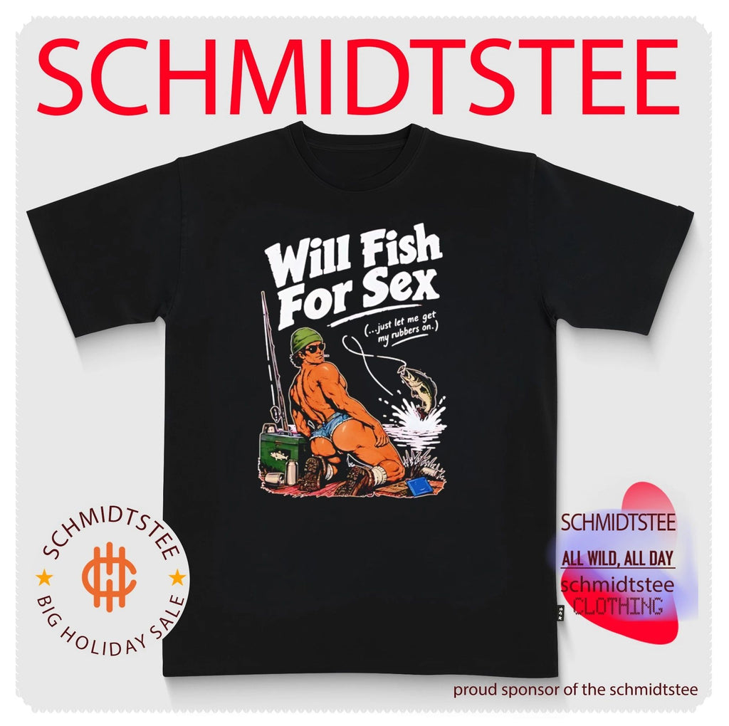 Will Fish For Sex Just Let Me Get My Rubbers On shirt