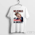 Classic No Kings No Fascists In America T Shirts