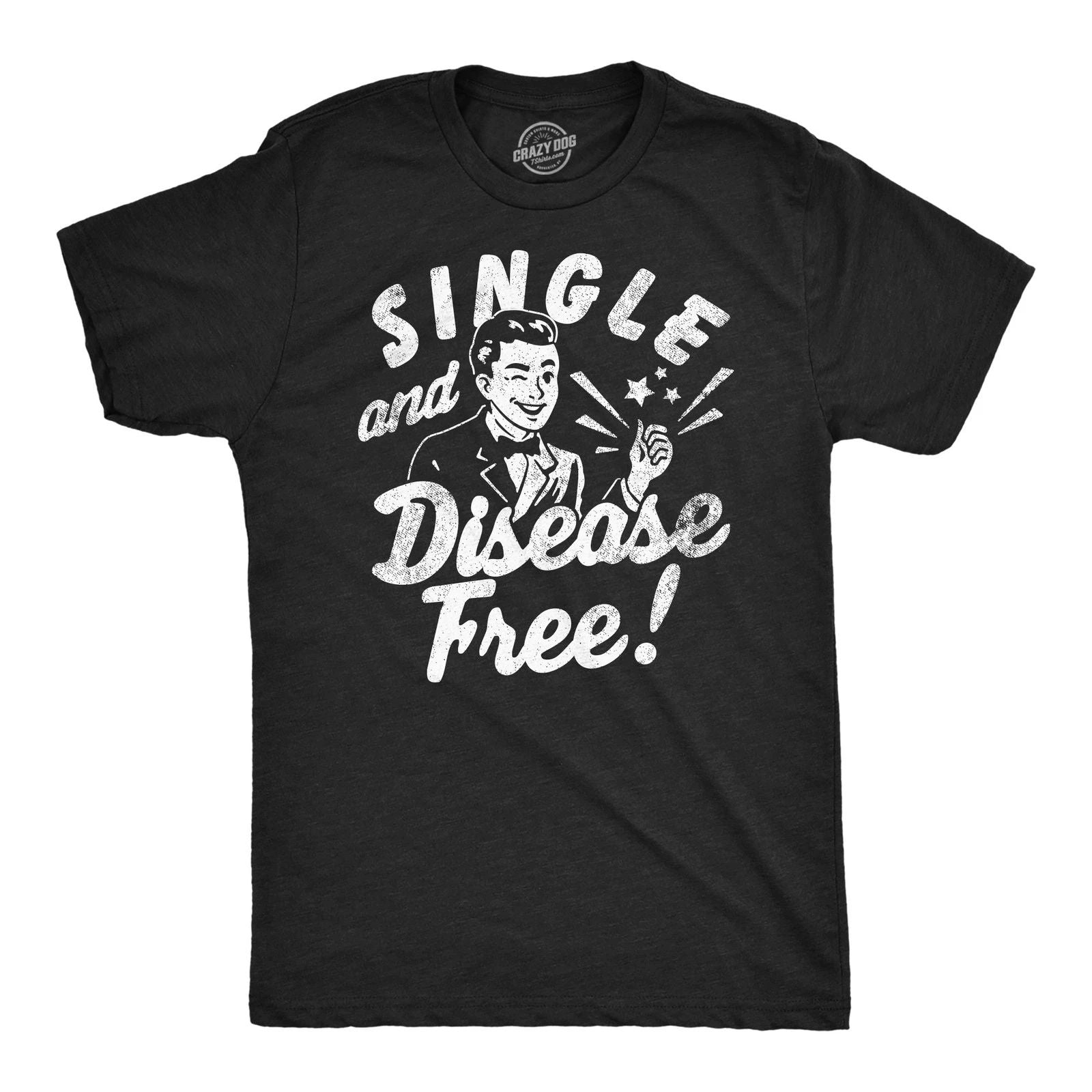 Mens Funny T Shirts Single and Disease Free Sarcastic Graphic Novelty Tee for