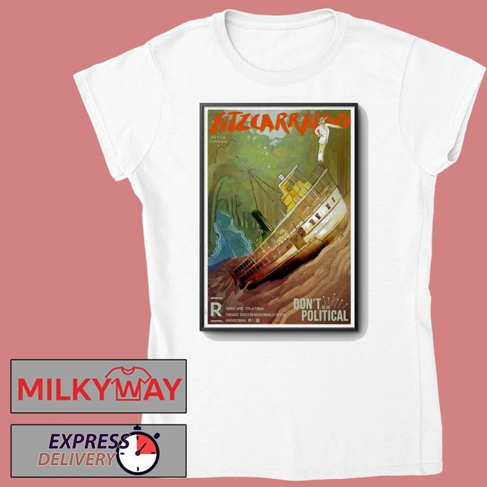 FITZCARRALDO Poster Apr 12 2026 Don’t Be So Political shirt