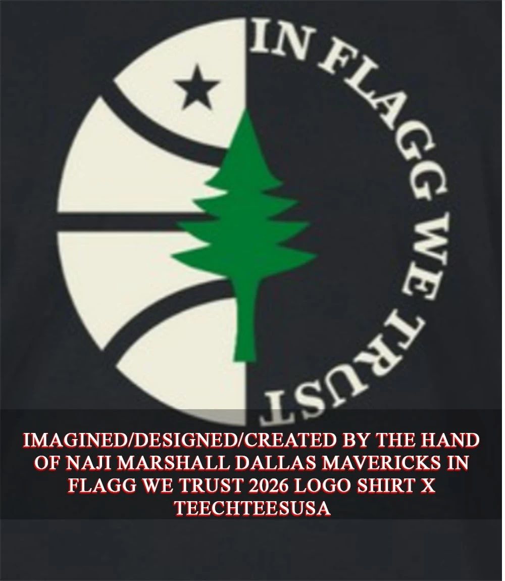 Naji Marshall Dallas Mavericks in Flagg we trust 2026 logo shirt
