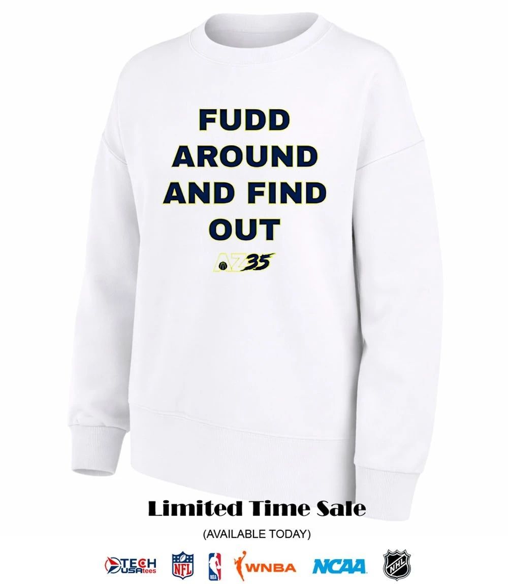 Fudd around and find out AZ35 shirt