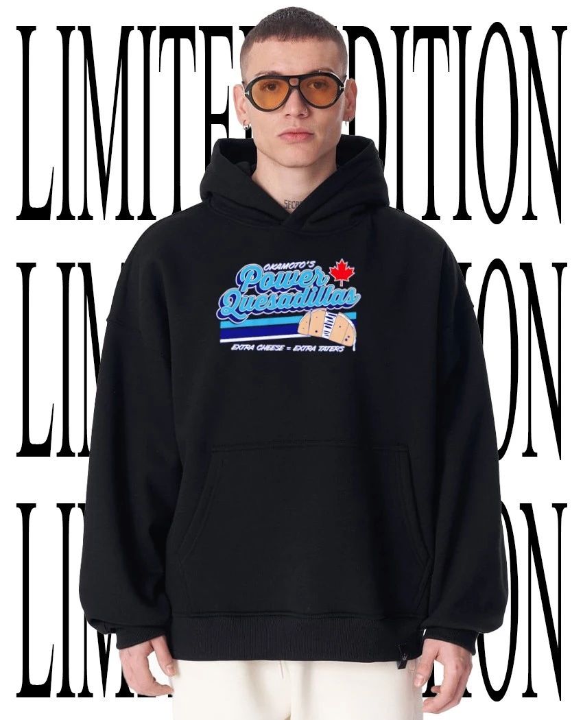 Kazuma Okamoto Power Quesadillas Toronto Blue Jays extra cheese equals extra taters shirt