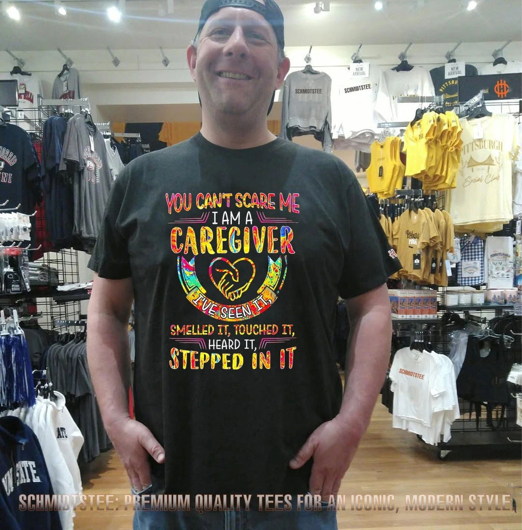 You can’t scare me I am a caregiver I’ve seen it smelled it touched it heard it stepped in it shirt