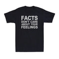 Facts Don’t Care About Your Feelings Funny Sarcastic Men’s T-Shirt