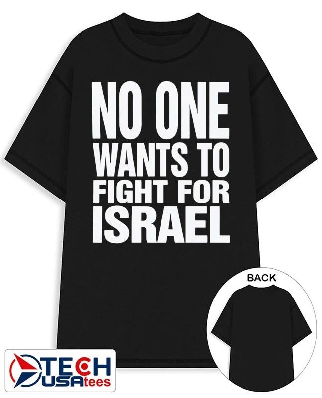 No one wants to fight for Israel shirt