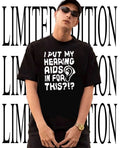 I put my hearing aids in for this shirt