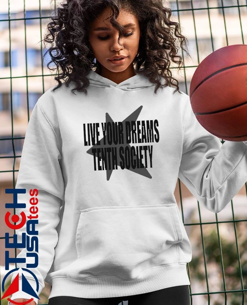 Live your dreams tenth society shirt