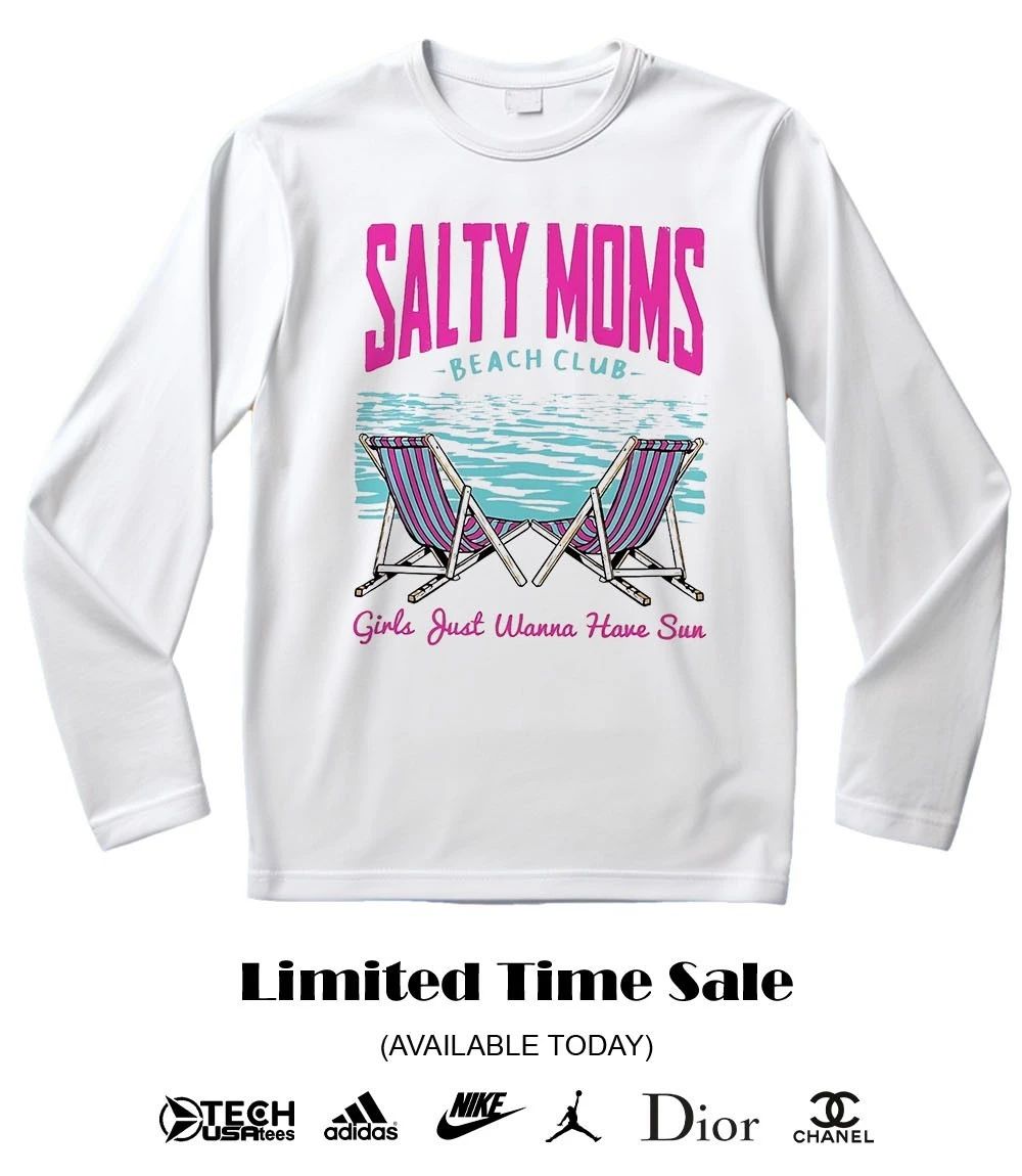 Salty Moms Beach Club girls just wanna have sun shirt