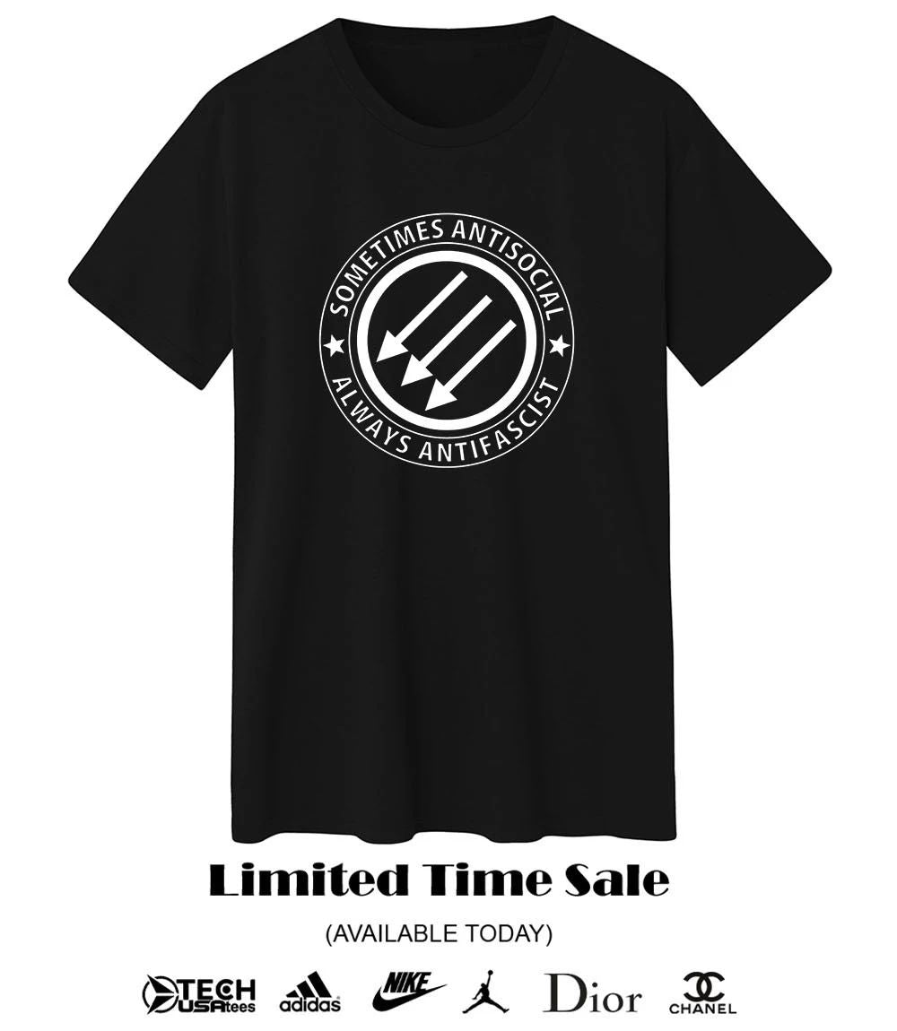 Sometimes antisocial always antifascist shirt