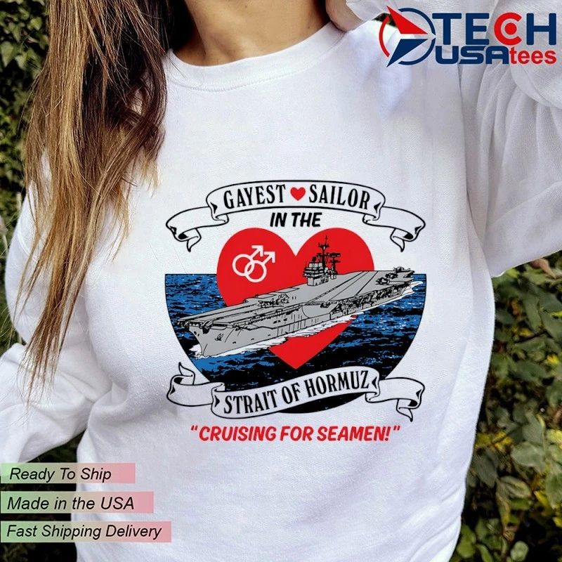 Gayest Sailor in The Strait of Hormuz Cruising for Seamen shirt
