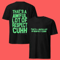 That’s A Awful Lot Of Cough Syrup Awful Lot Of Respect Cuhh T-Shirt