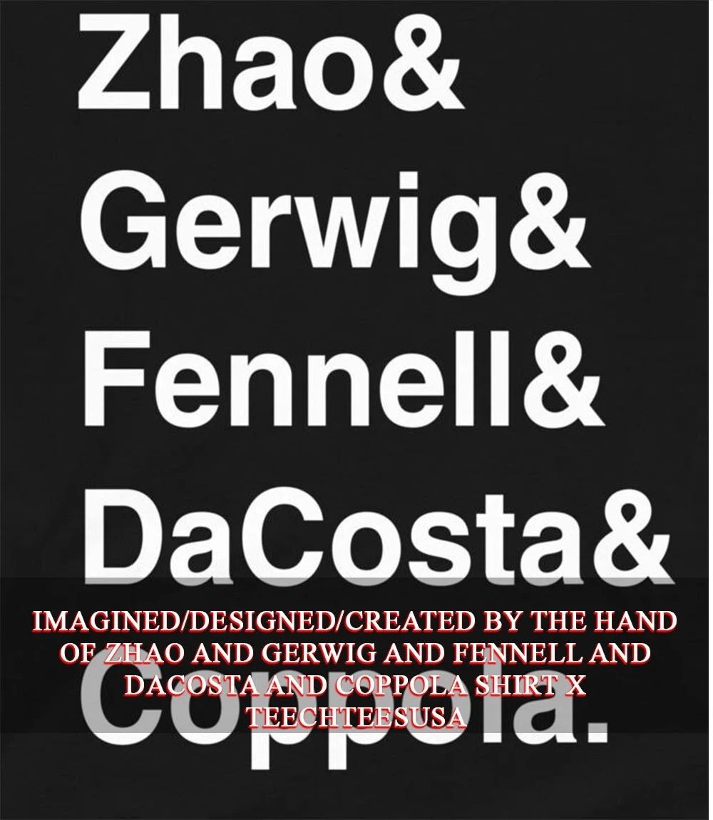 Zhao and Gerwig and Fennell and DaCosta and Coppola shirt
