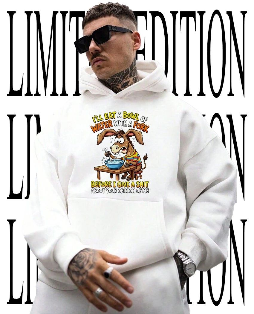 Donkey I’ll eat a bowl of water with a fork before I give a shit about your opinion of me shirt