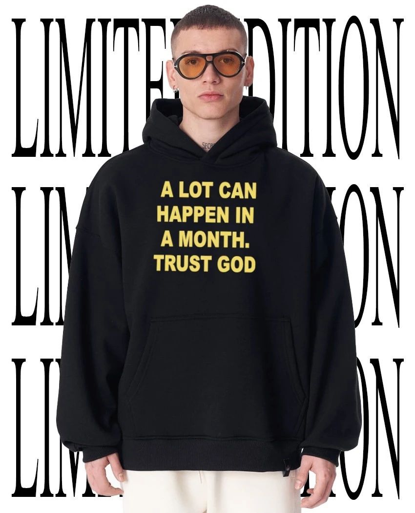 A lot can happen in a month trust God shirt