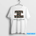 Prove Me Wrong Godspeed Charlie Kirk 1993 2025 Tshirts Sweater