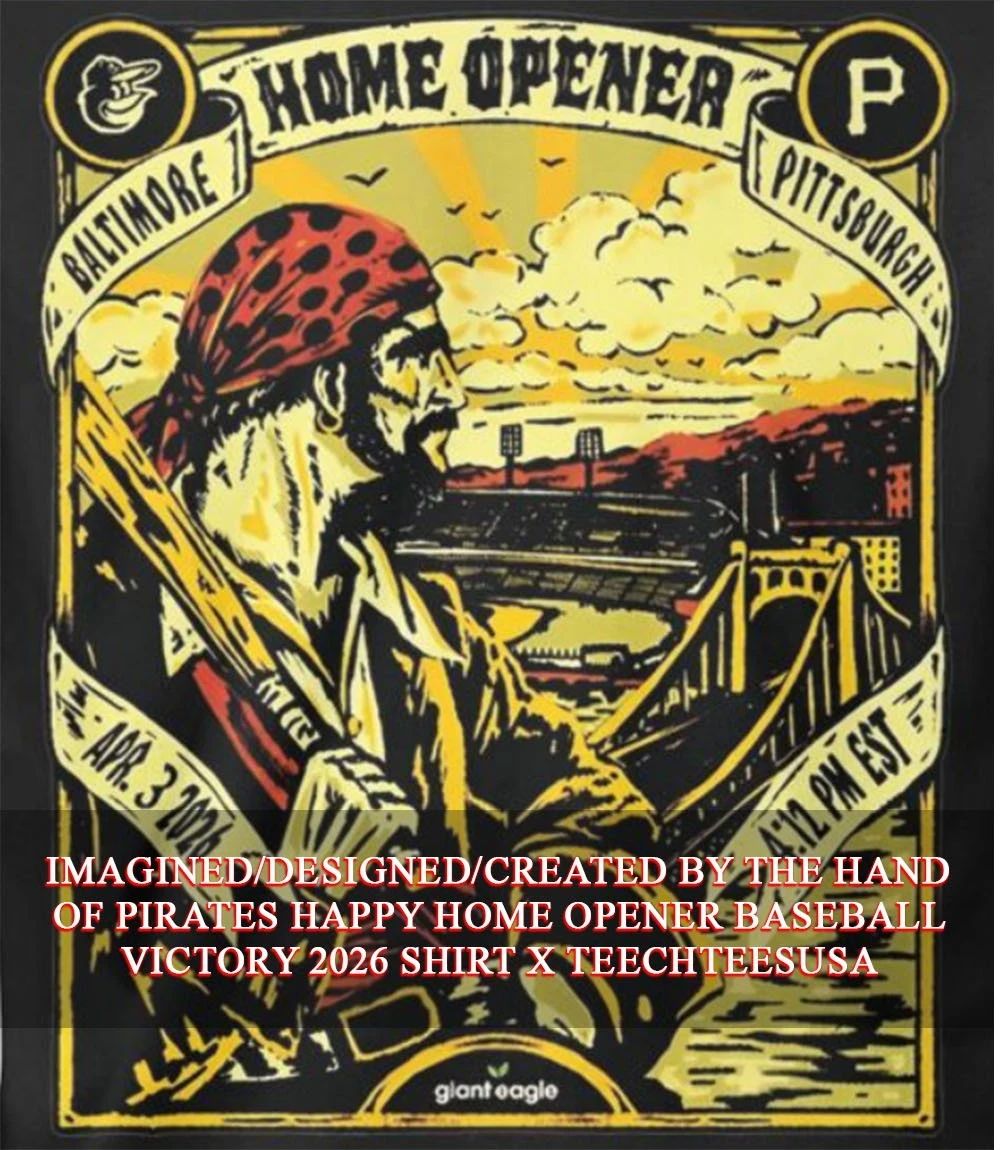 Pirates Happy Home Opener Baseball Victory 2026 shirt