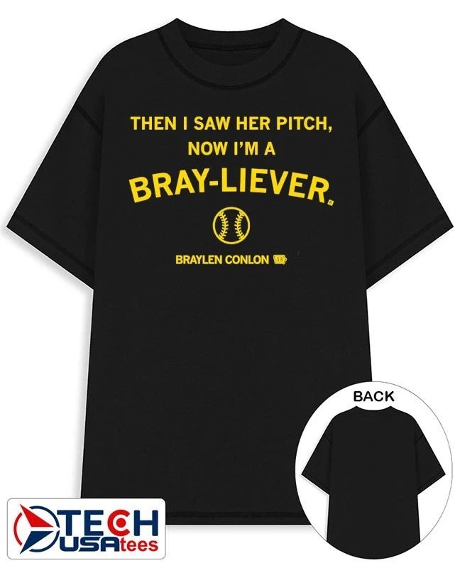 Then I saw her pitch now I’m a Bray-liever Braylen Conlon shirt