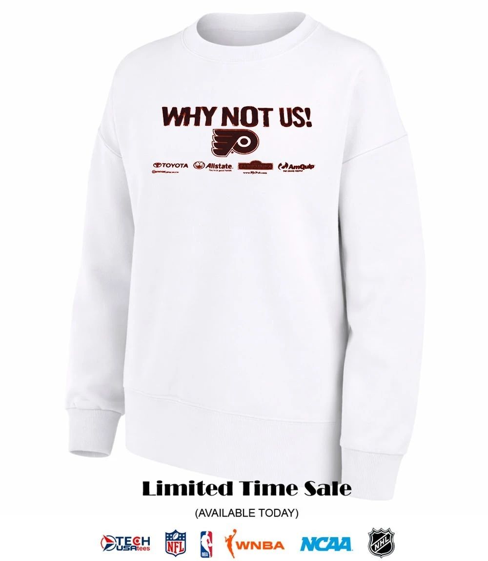 Philadelphia Flyers Why Not Us shirt