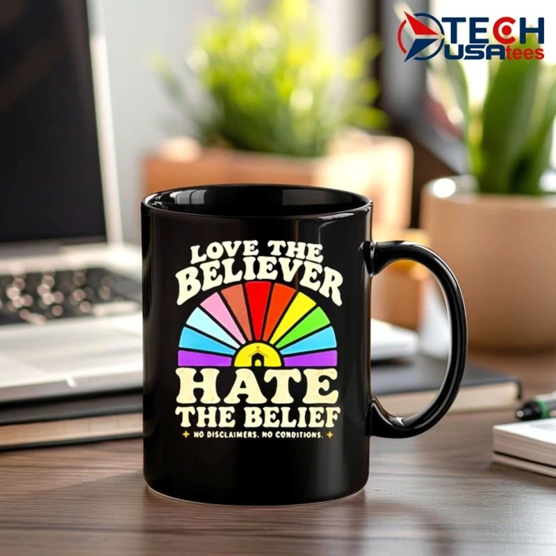 Love the believer hate the belief shirt