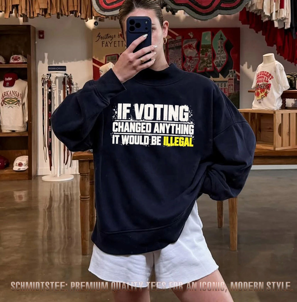 If voting changed anything it would be illegal shirt