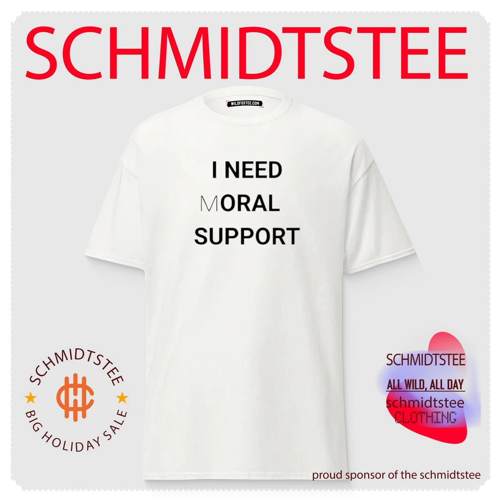 I need moral support shirt