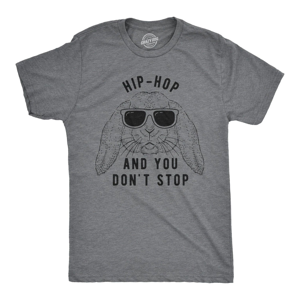 Mens Hip Hop and You Dont Stop T Shirt Funny Easter Gift for Adult Sarcastic