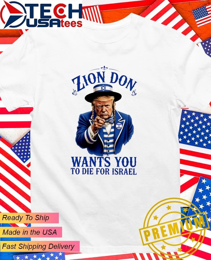 Zion Don wants you to die for Israel shirt