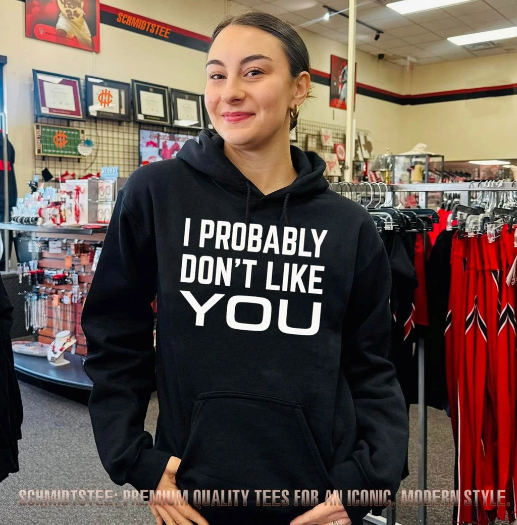 I probably don’t like you shirt
