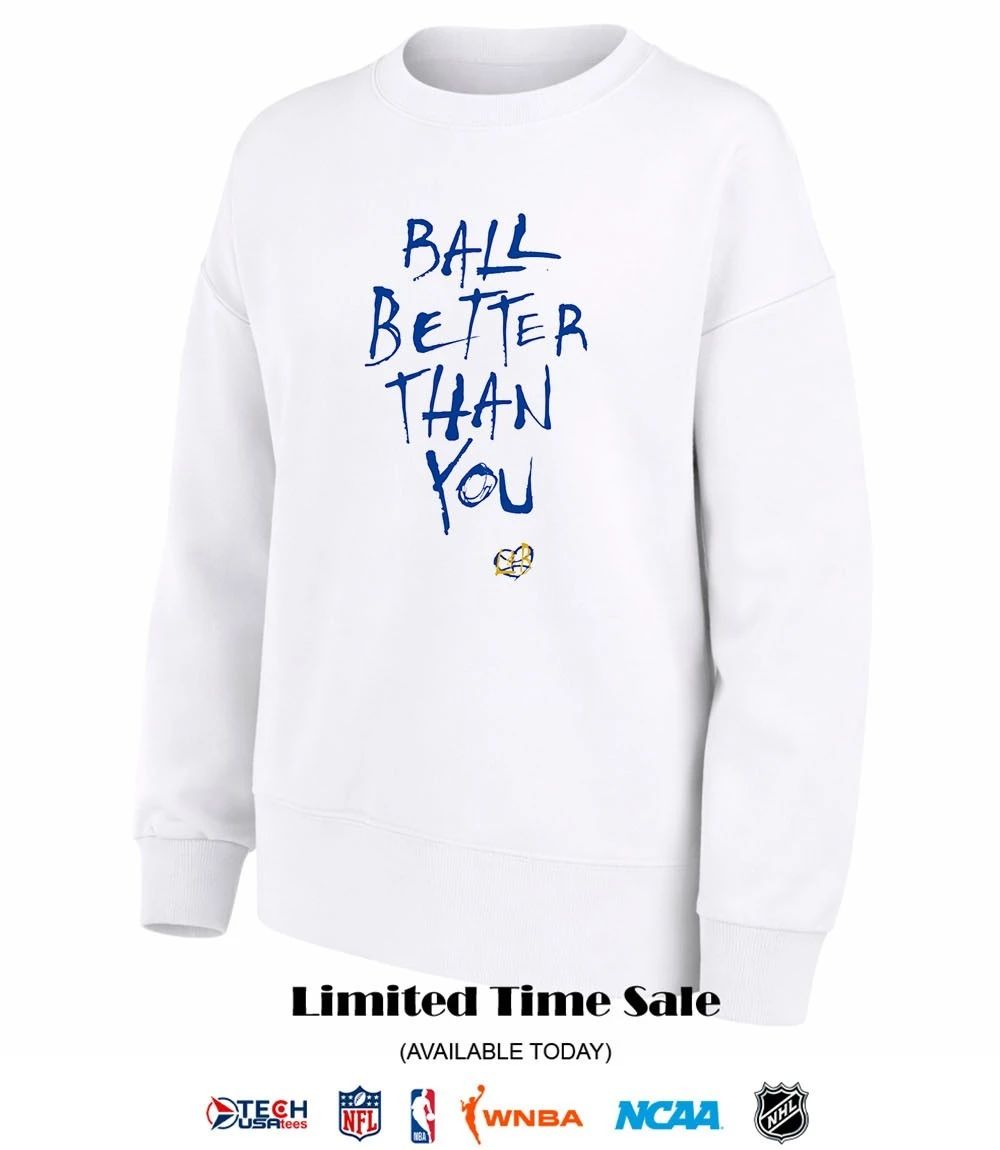 Ball better than you shirt