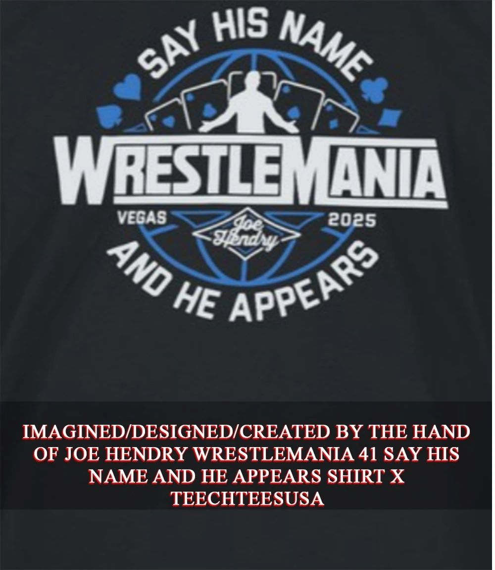 Joe Hendry Wrestlemania 41 say his name and he appears shirt