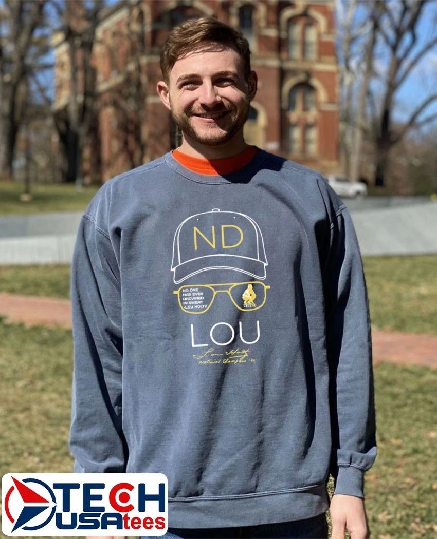 Lou Holtz Notre Dame Fighting Irish no one has ever drowned in sweat shirt