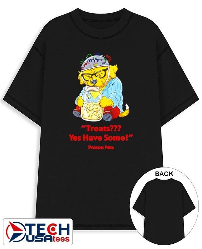 Treats yes have some proton pets shirt by tshirtatlowprice