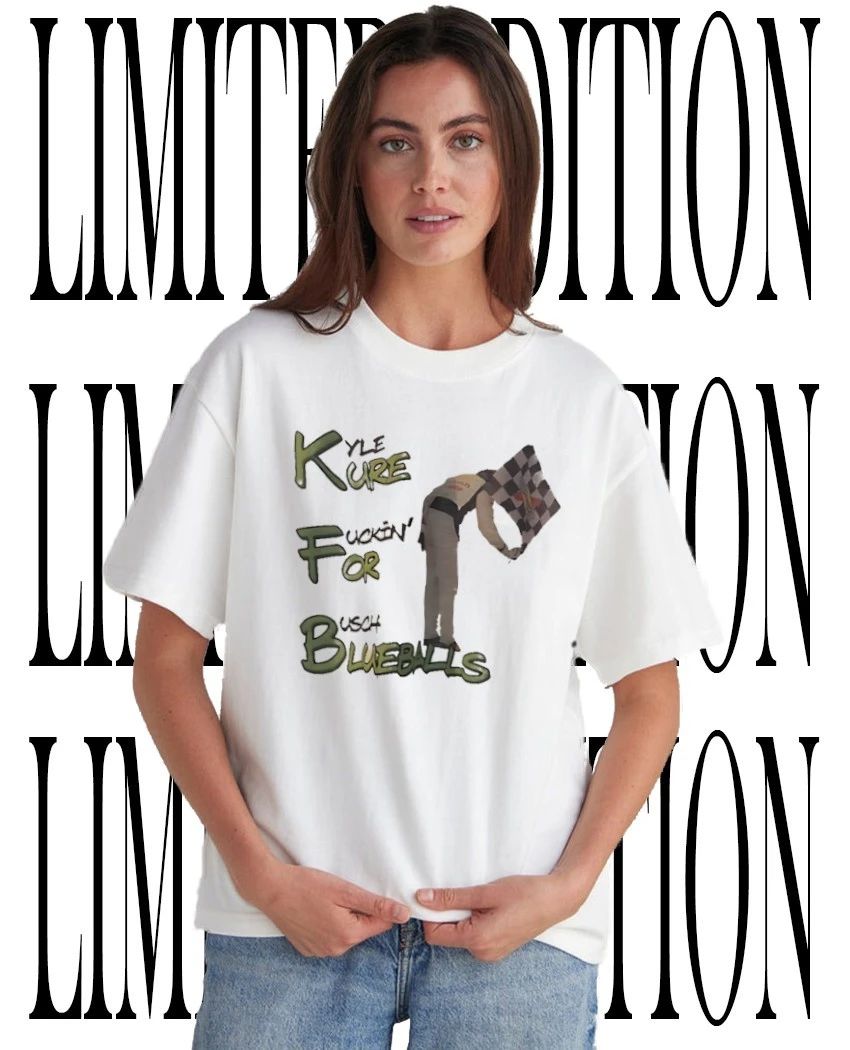 NASCAR Kyle Busch racing Kure fuckin for Busch Blueballs tee