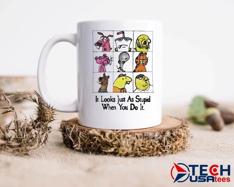 It looks just as stupid when you do it cartoon shirt