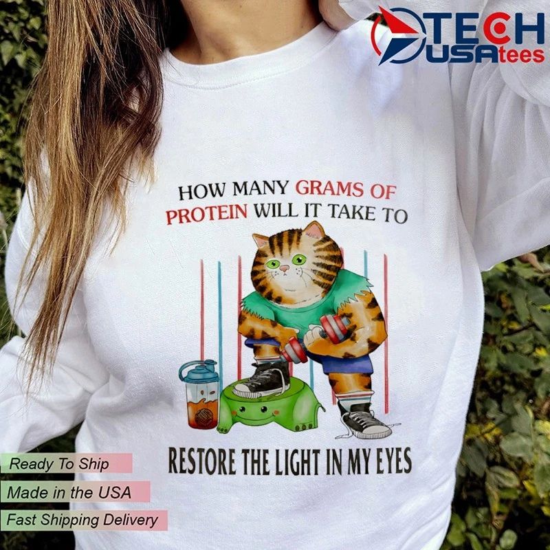 How many grams of protein will it take to restore the light in my eyes shirt by jmcgg