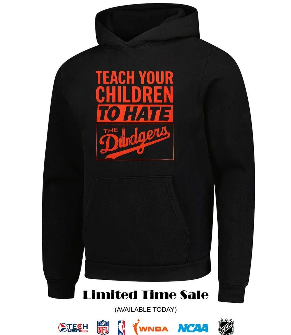 Teach your children to hate the Dodgers shirt by segmameet