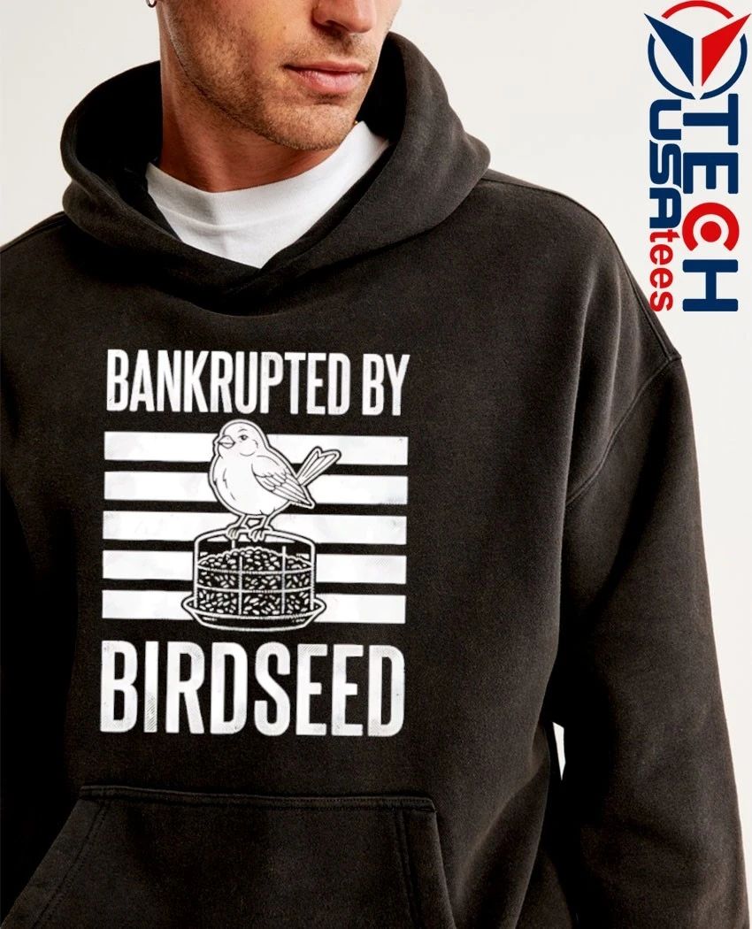 Bankrupted by Birdseed shirt