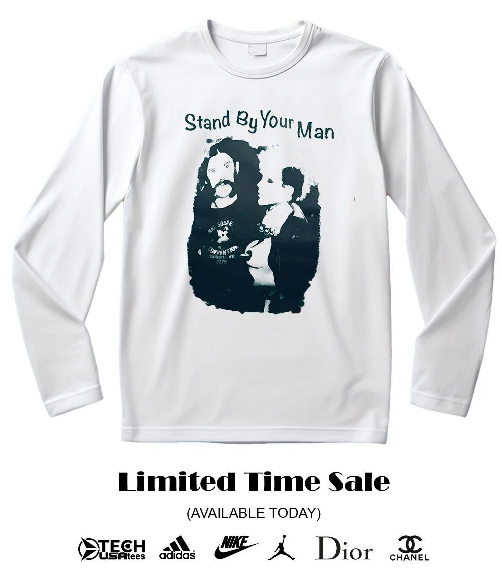 Stand by your man shirt