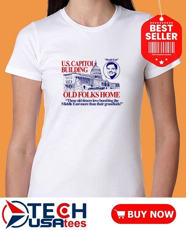 U.S. Capitol Building Old Folks Home Bomb Iran shirt