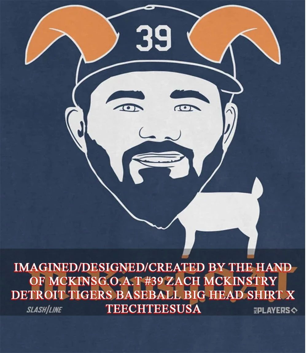 McKinsG.O.A.T #39 Zach McKinstry Detroit Tigers Baseball big head shirt