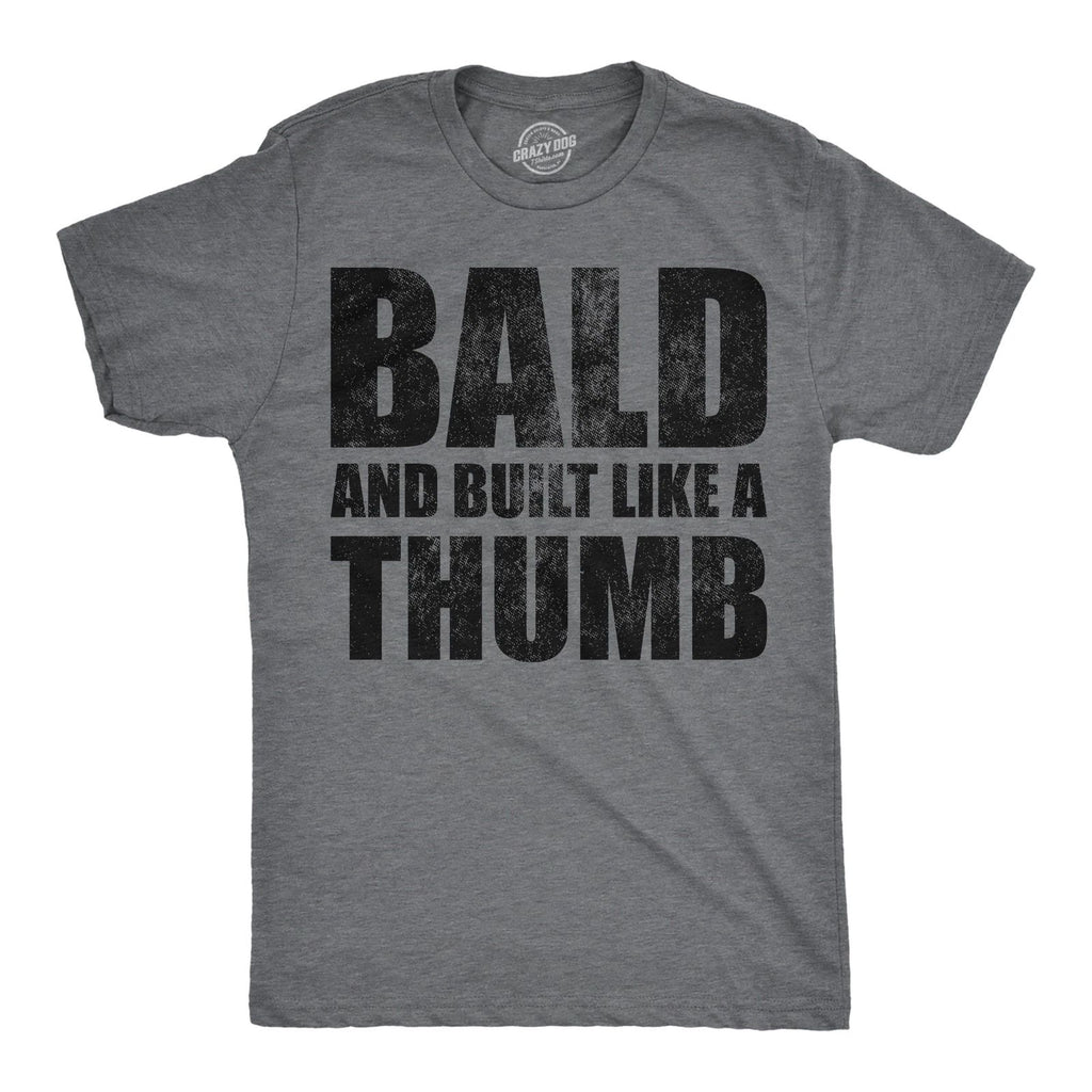Mens Funny T Shirts Bald and Built Like A Thumb Sarcastic Hair Loss Graphic