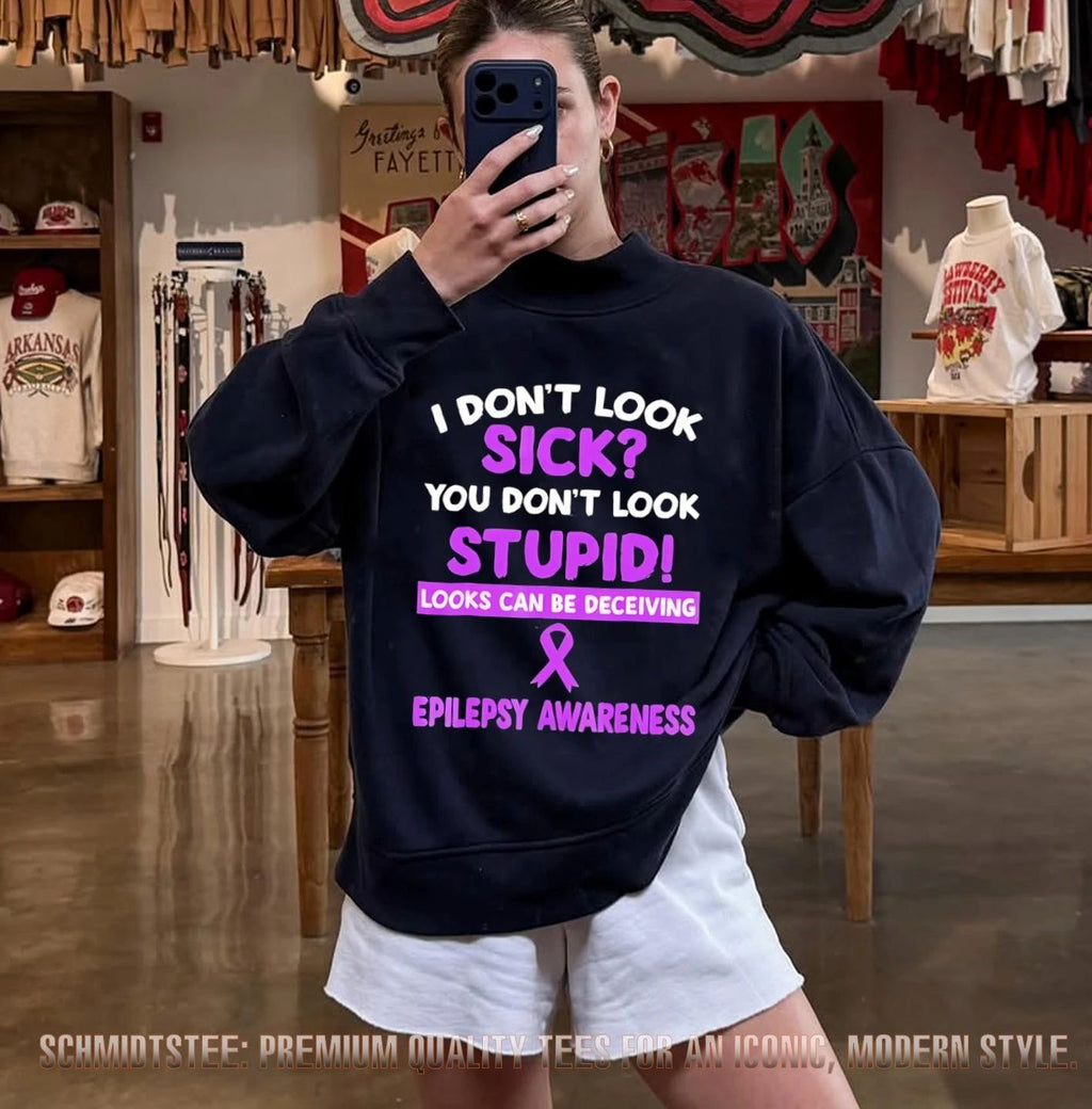 I don’t look sick you don’t look stupid looks can be deceiving Epilepsy Awareness shirt