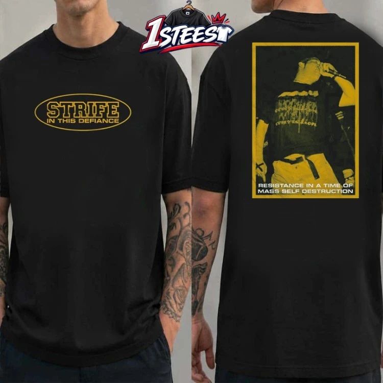 Strife In This Defiance Resistance In A Time Of Mass Self Destruction T-shirts