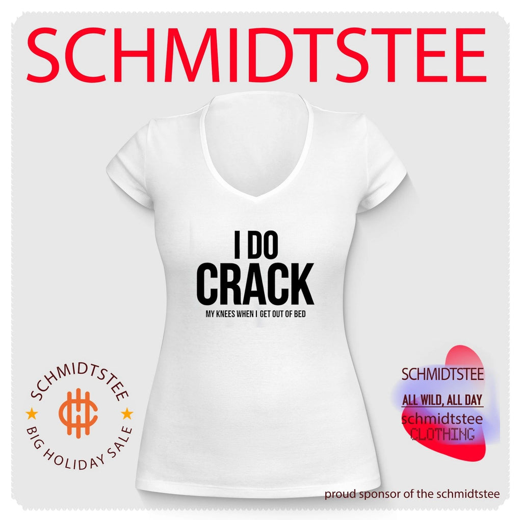 I do crack my knees when I get out of bed shirt