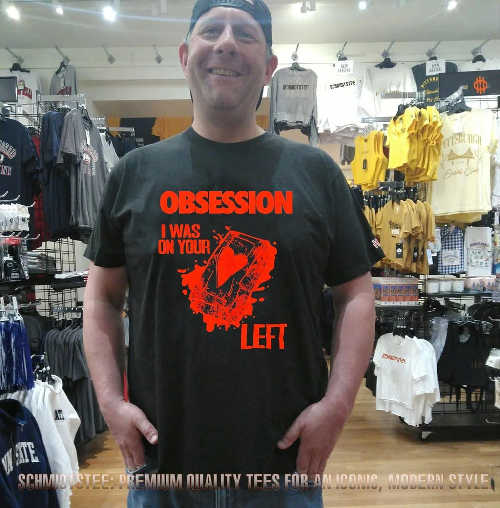 Obsession I Was On Your Left shirt