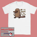 Platypus Am I A Joke To You shirt