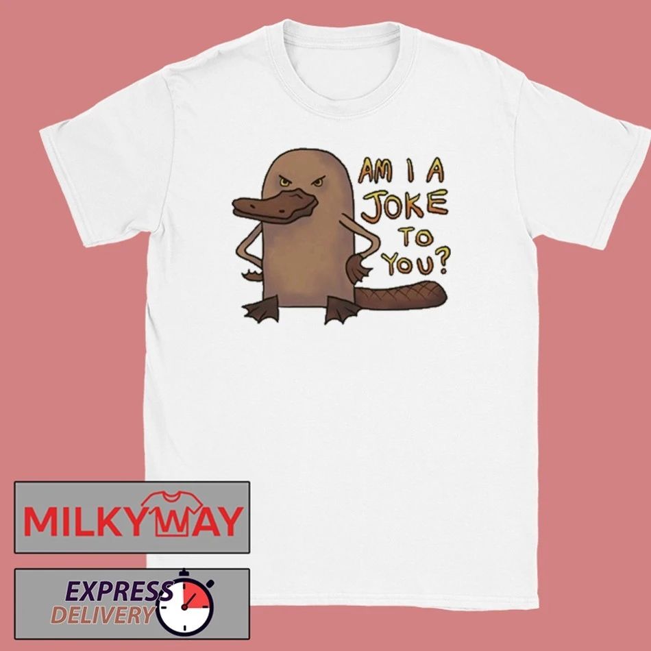 Platypus Am I A Joke To You shirt